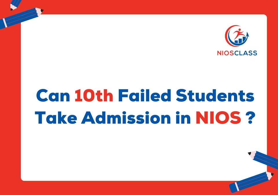 Can 10th Failed Students Take Admission in NIOS ?