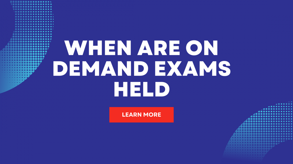 When are on-demand exams held