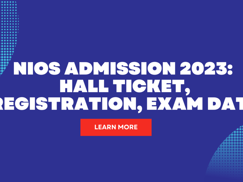 NIOS Admission 2023: Hall Ticket, Registration, Exam Date