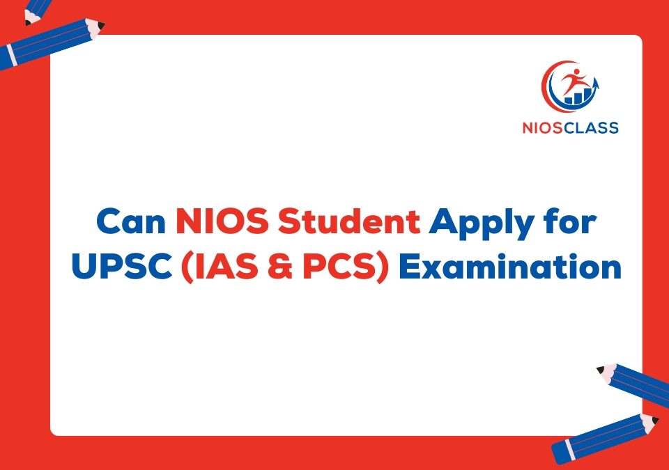 Can NIOS Student Apply for UPSC (IAS & PCS) Examination