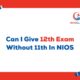 Can I Give 12th Exam Without 11th in NIOS