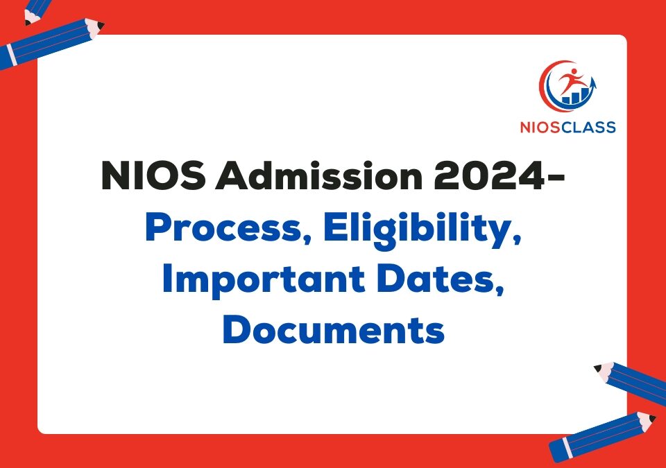 NIOS Admission - Process, Eligibility, Dates, Documents