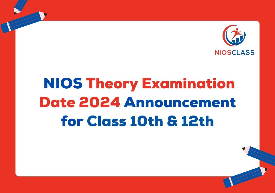 NIOS Theory Examination Date 2024 Announcement for Class 10th & 12th