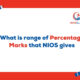 Range of Percentage Marks that NIOS Board