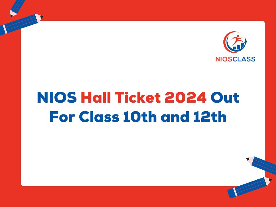 NIOS Hall Ticket 2024 Out For Class 10th and 12th