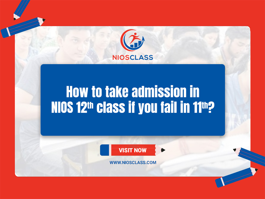 How to take admission in  NIOS12th class if you fail in 11th?