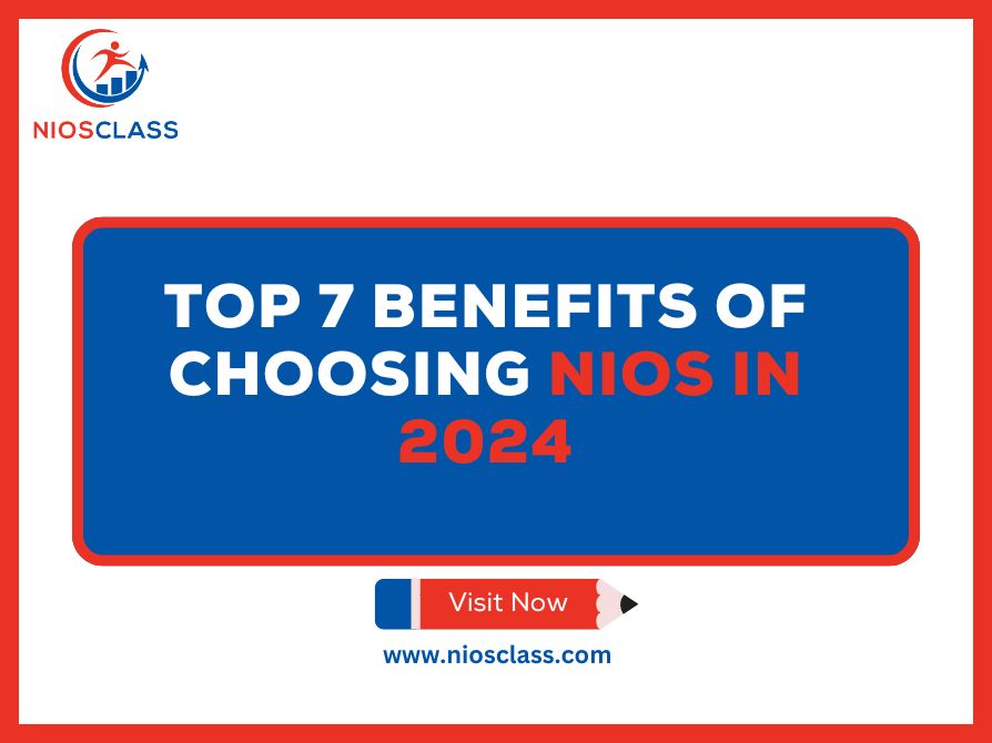 Top 7 Benefits of Choosing NIOS in 2024