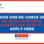 NIOS ODE Re-check or Re-evaluate 2024: Direct Link, Step to Apply Here