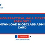 NIOS Practical Hall Ticket 2024 Out | Download NIOSClass Admit Card