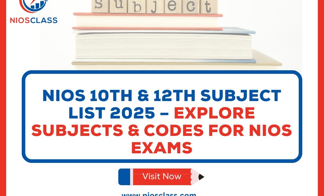 NIOS 10th & 12th Subject List 2025 – Explore Subjects & Codes for NIOS Exams