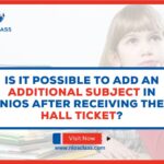 Is it Possible to Add an Additional Subject in NIOS After Receiving the Hall Ticket?