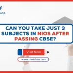 Can You Take Just 3 Subjects in NIOS After Passing CBSE?